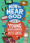 How to Hear God - A Guide for Young Explorers